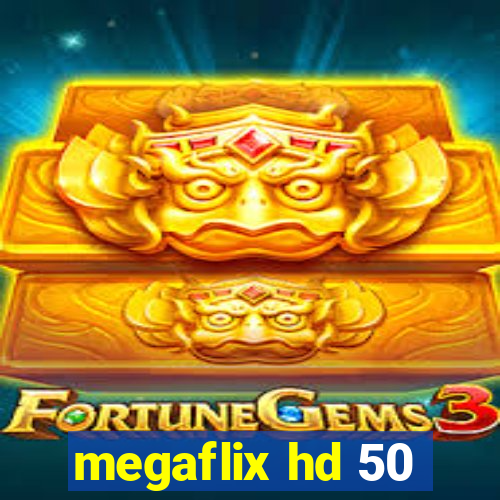 megaflix hd 50